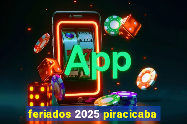 feriados 2025 piracicaba